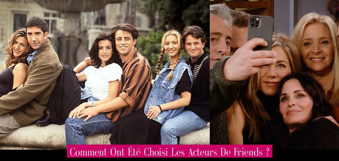 comment-ont-ete-choisi-les-acteurs-de-friends