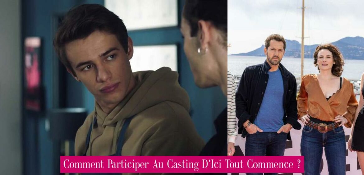 comment-participer-au-casting-d-ici-tout-commence