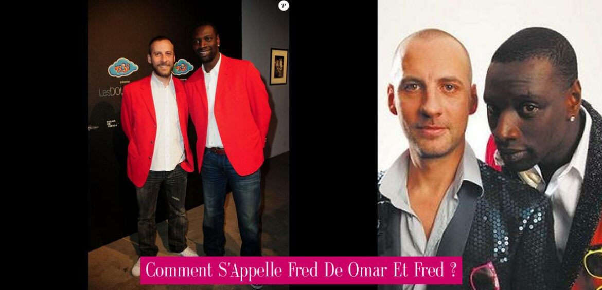 comment-s-appelle-fred-de-omar-et-fred