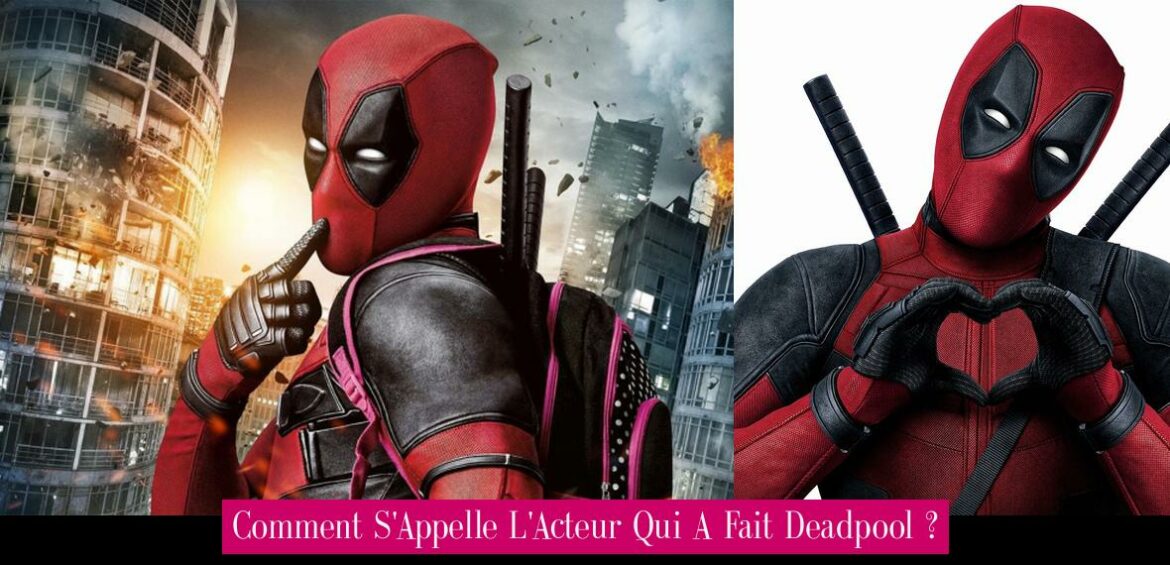 comment-s-appelle-l-acteur-qui-a-fait-deadpool