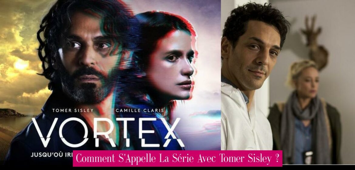 comment-s-appelle-la-serie-avec-tomer-sisley