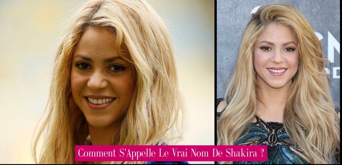 comment-s-appelle-le-vrai-nom-de-shakira