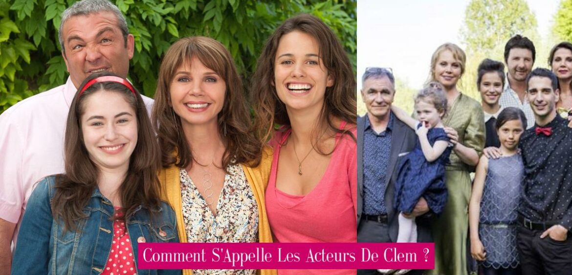 comment-s-appelle-les-acteurs-de-clem