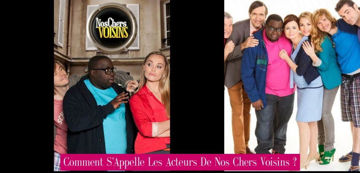 comment-s-appelle-les-acteurs-de-nos-chers-voisins
