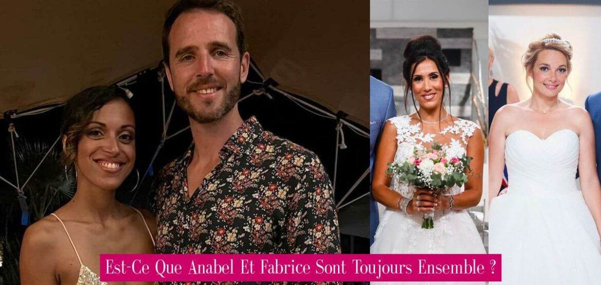 est-ce-que-anabel-et-fabrice-sont-toujours-ensemble