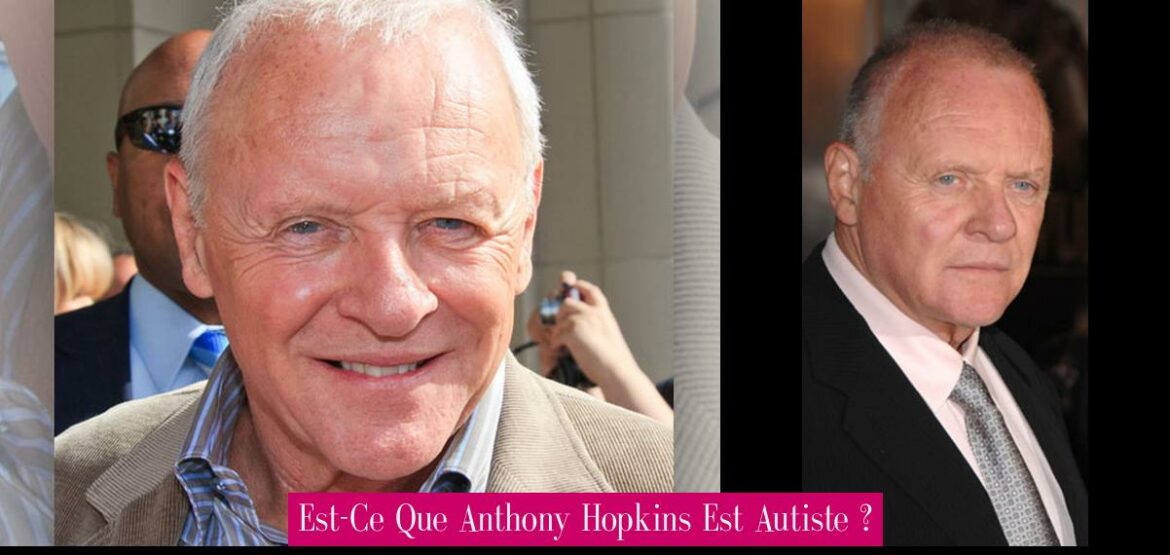 est-ce-que-anthony-hopkins-est-autiste