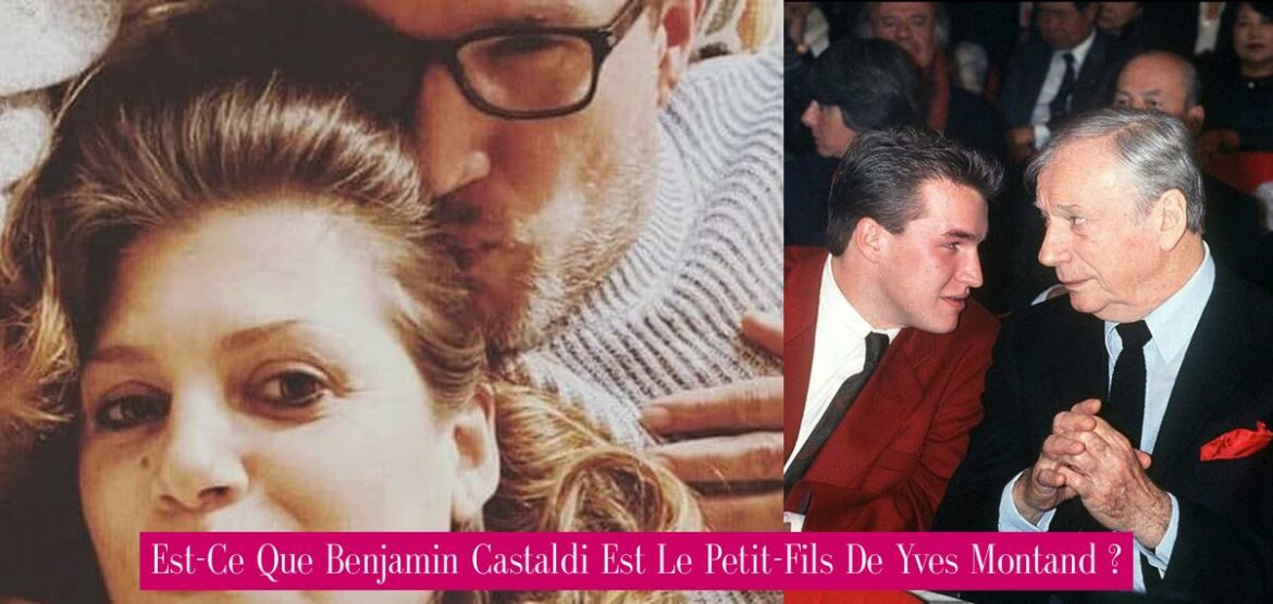 est-ce-que-benjamin-castaldi-est-le-petit-fils-de-yves-montand