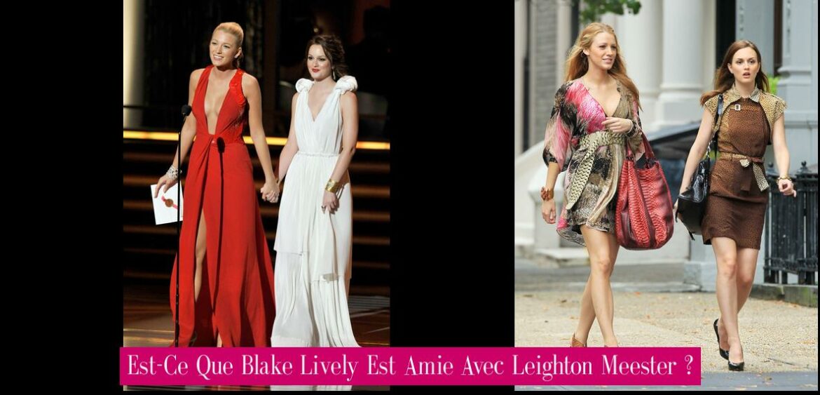 est-ce-que-blake-lively-est-amie-avec-leighton-meester