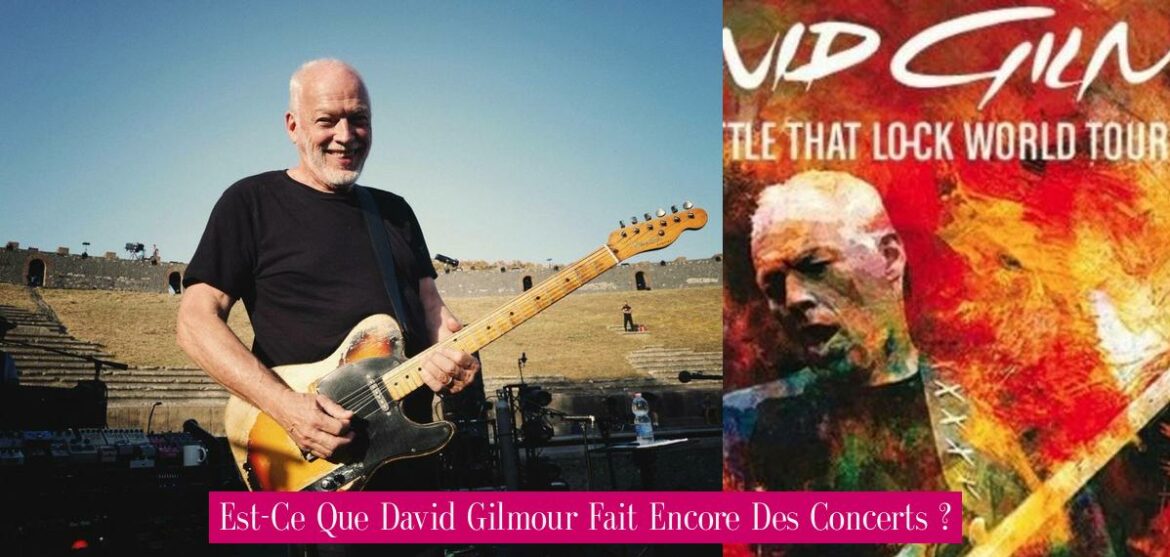 est-ce-que-david-gilmour-fait-encore-des-concerts