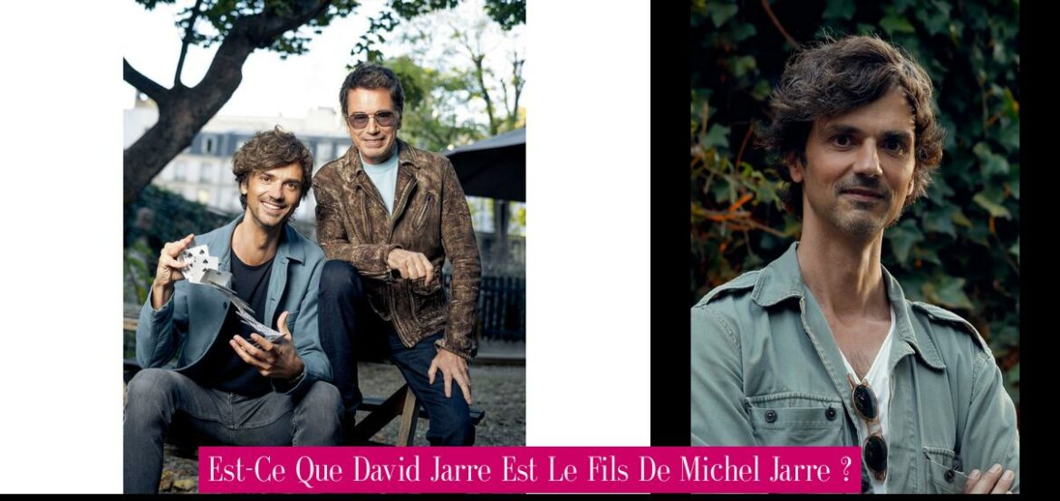 est-ce-que-david-jarre-est-le-fils-de-michel-jarre