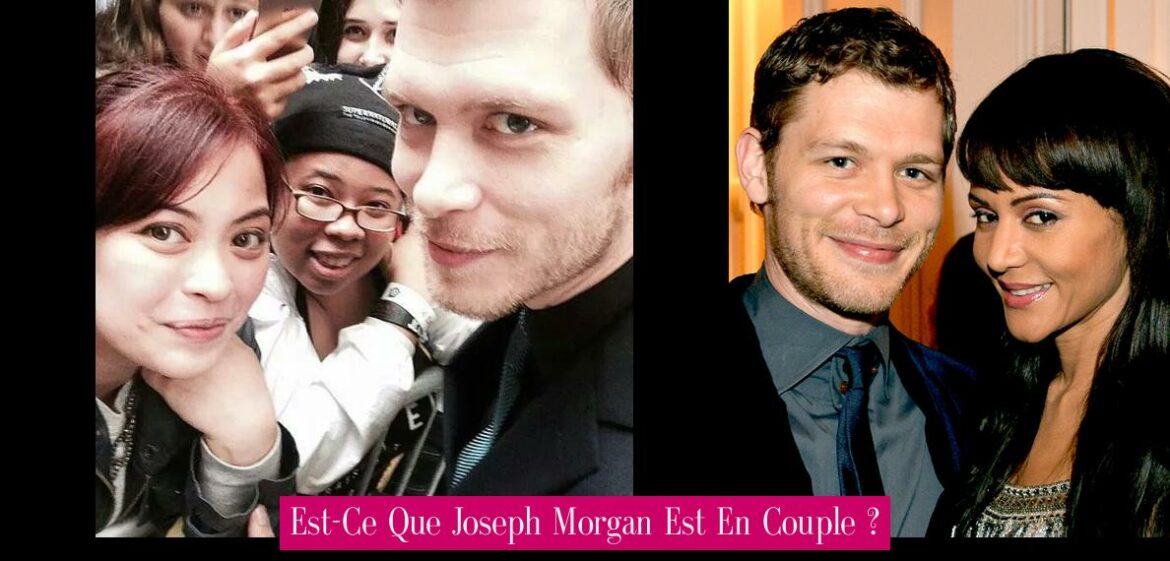 est-ce-que-joseph-morgan-est-en-couple
