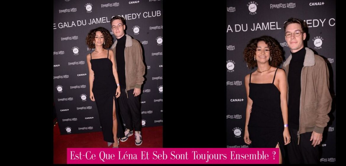 est-ce-que-lena-et-seb-sont-toujours-ensemble