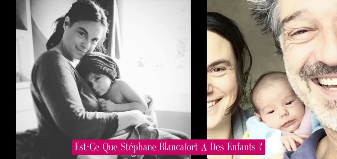 est-ce-que-stephane-blancafort-a-des-enfants