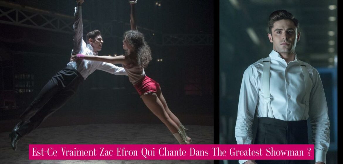 est-ce-vraiment-zac-efron-qui-chante-dans-the-greatest-showman