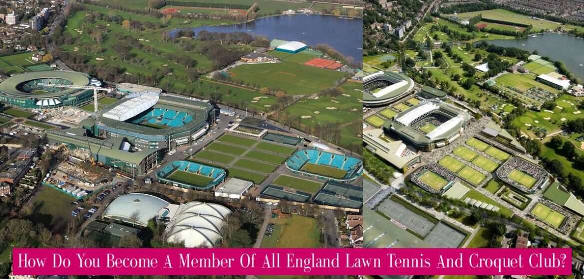 how-do-you-become-a-member-of-all-england-lawn-tennis-and-croquet-club