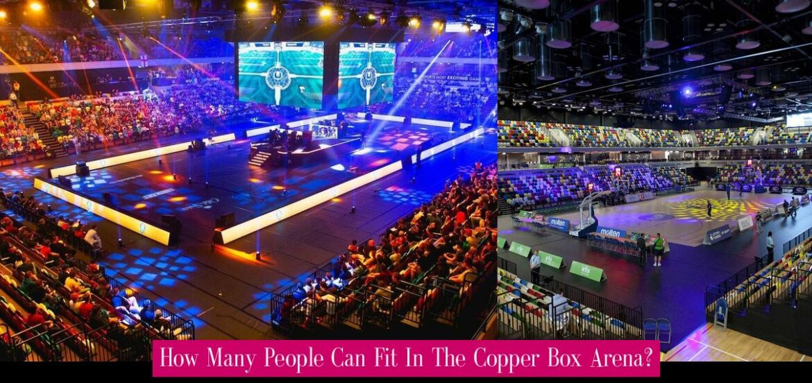 how-many-people-can-fit-in-the-copper-box-arena