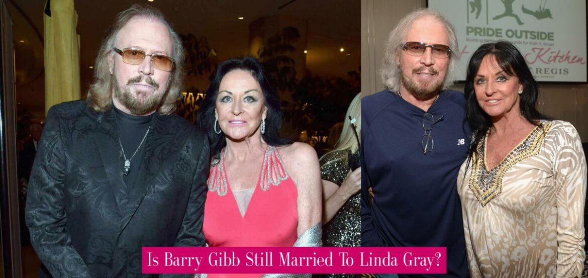 is-barry-gibb-still-married-to-linda-gray