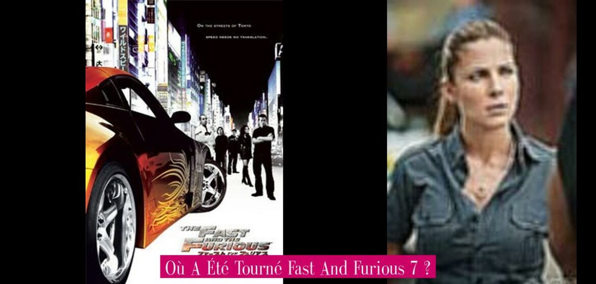 ou-a-ete-tourne-fast-and-furious-7