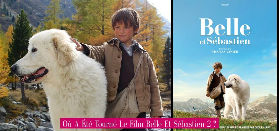 ou-a-ete-tourne-le-film-belle-et-sebastien-2