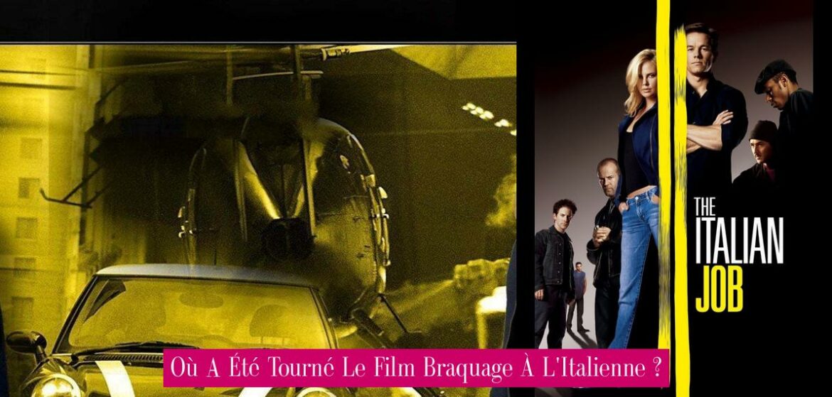 ou-a-ete-tourne-le-film-braquage-a-l-italienne