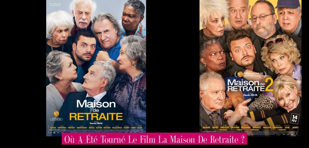 ou-a-ete-tourne-le-film-la-maison-de-retraite