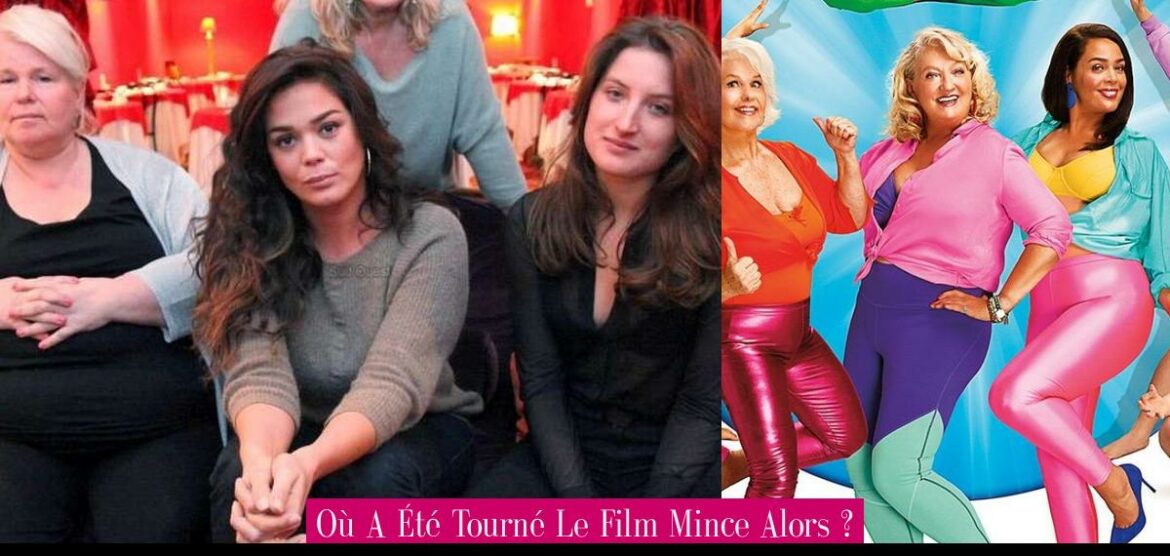 ou-a-ete-tourne-le-film-mince-alors