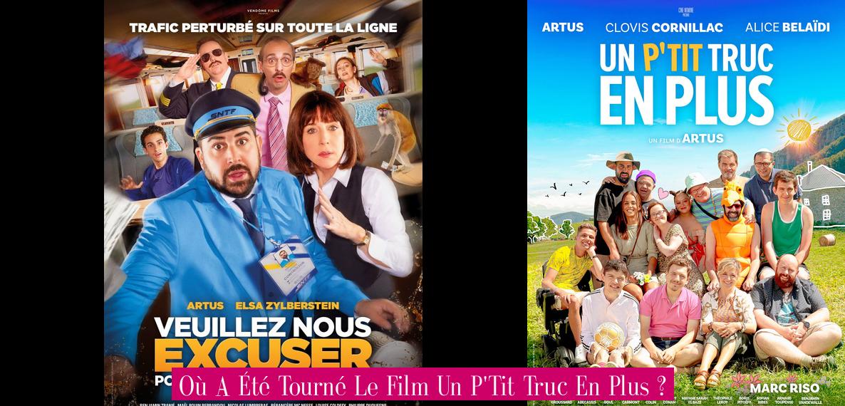 Où A Été Tourné Le Film Un P'Tit Truc En
