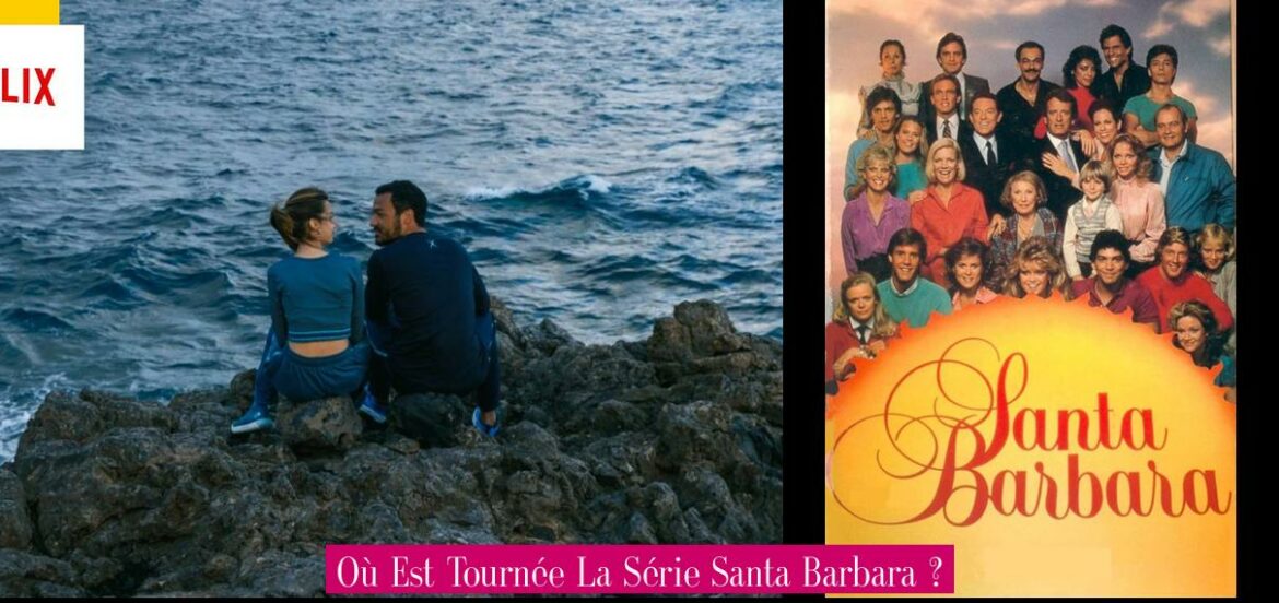 ou-est-tournee-la-serie-santa-barbara