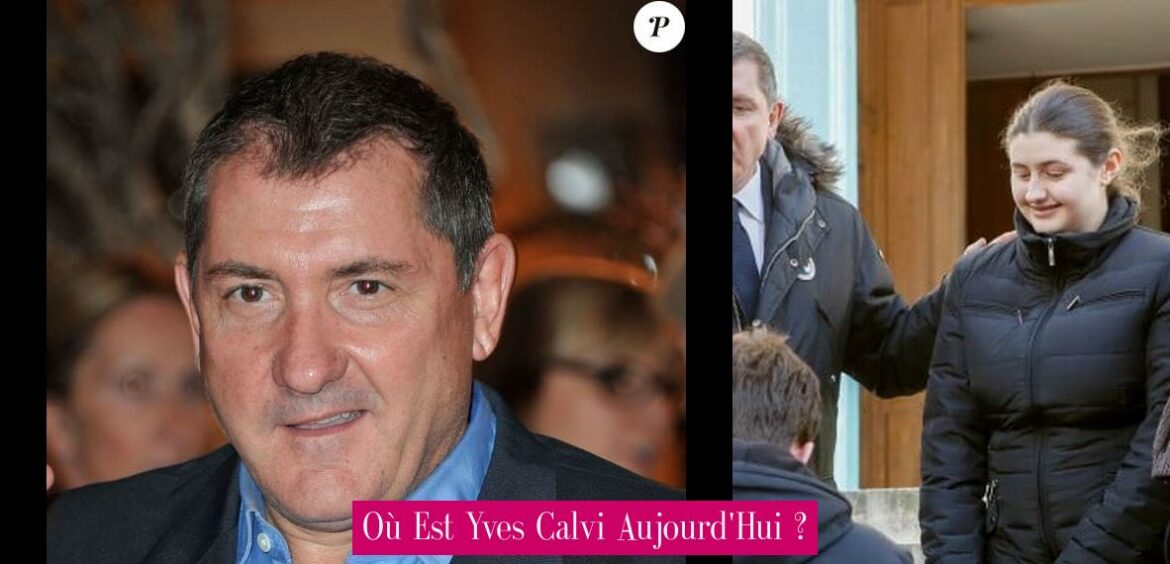 ou-est-yves-calvi-aujourd-hui