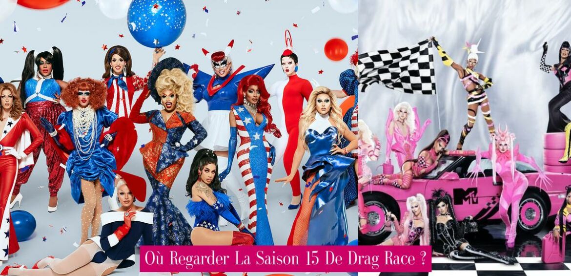 ou-regarder-la-saison-15-de-drag-race