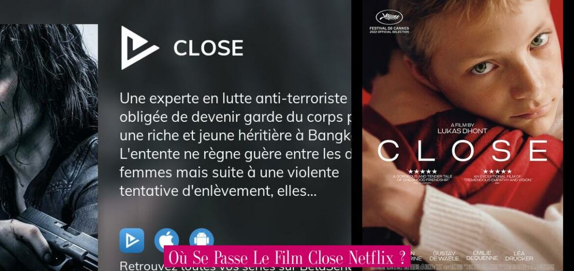 ou-se-passe-le-film-close-netflix