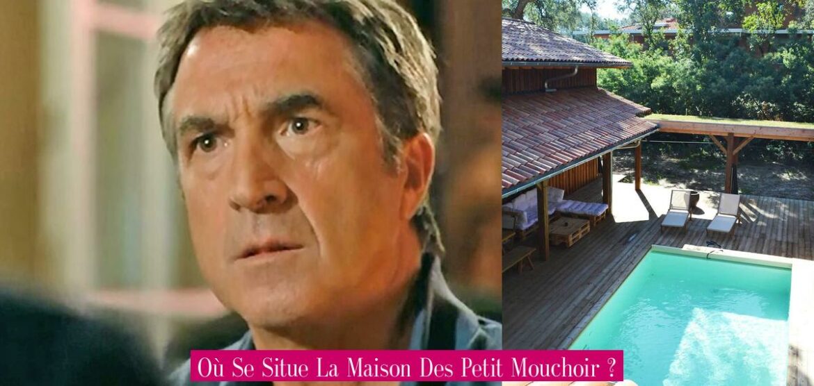 ou-se-situe-la-maison-des-petit-mouchoir