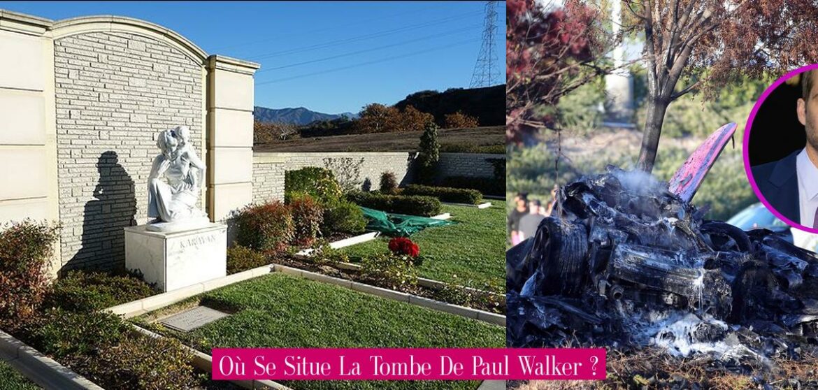 Où Se Situe La Tombe De Paul Walker ? Revue Stars — Nouvelles, exclusivités, interviews