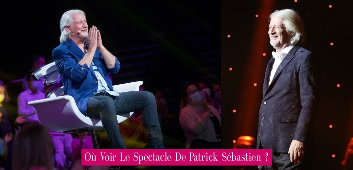 ou-voir-le-spectacle-de-patrick-sebastien