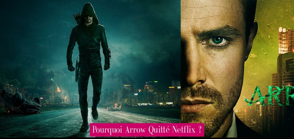pourquoi-arrow-quitte-netflix