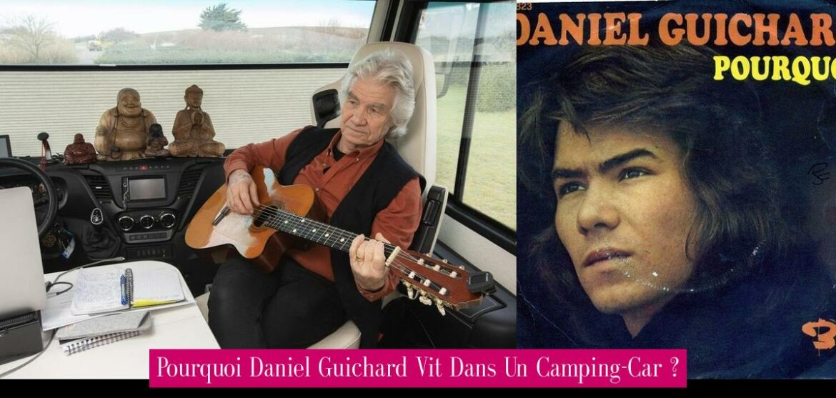 pourquoi-daniel-guichard-vit-dans-un-camping-car
