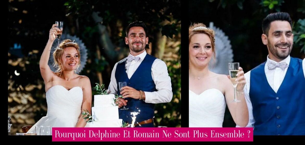 pourquoi-delphine-et-romain-ne-sont-plus-ensemble