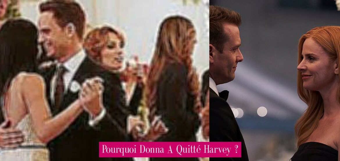pourquoi-donna-a-quitte-harvey
