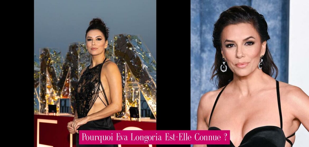 pourquoi-eva-longoria-est-elle-connue