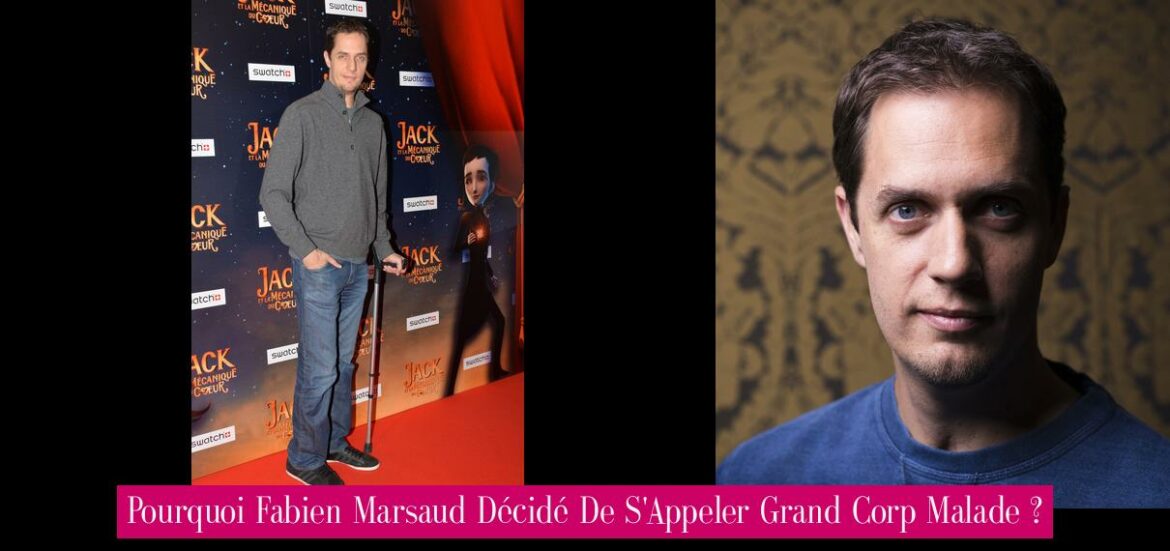 pourquoi-fabien-marsaud-decide-de-s-appeler-grand-corp-malade