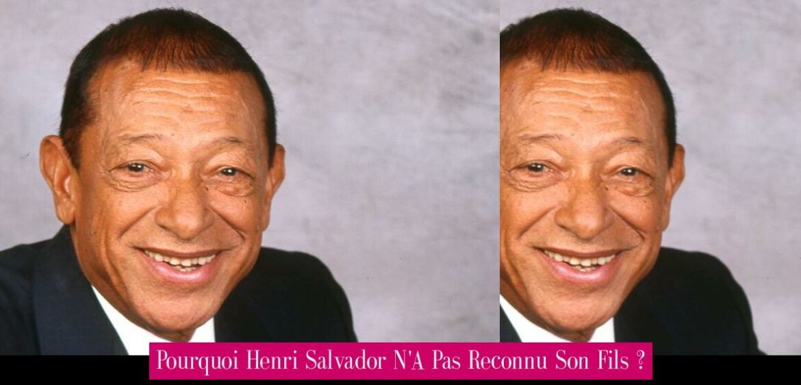 pourquoi-henri-salvador-n-a-pas-reconnu-son-fils