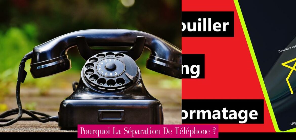 pourquoi-la-separation-de-telephone