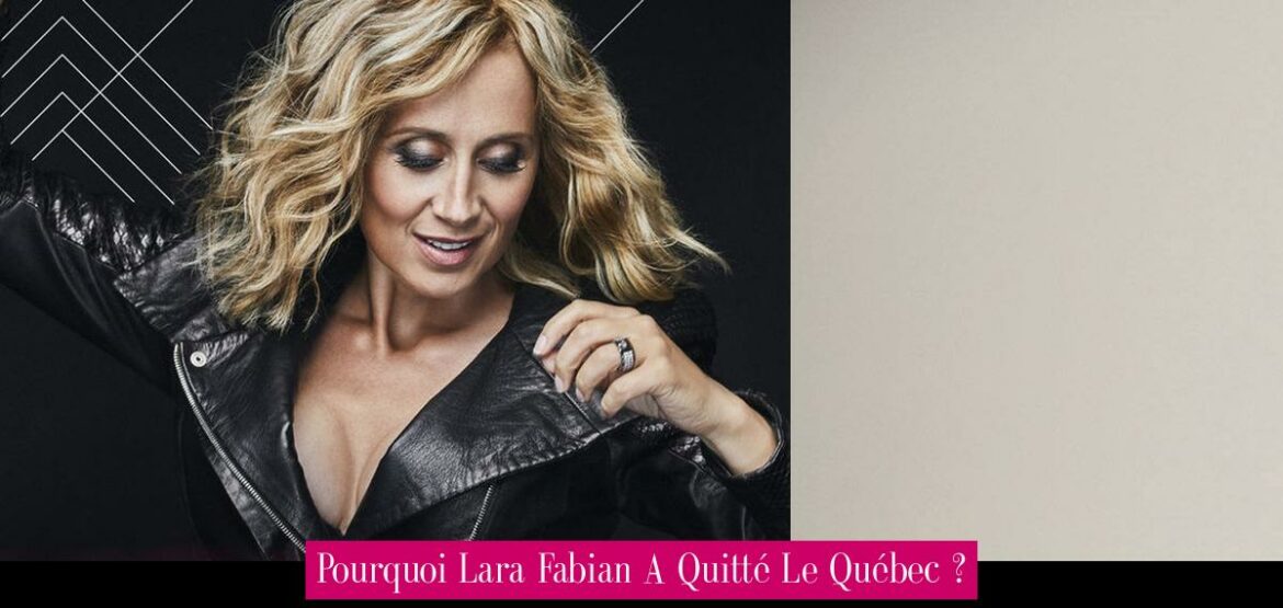 pourquoi-lara-fabian-a-quitte-le-quebec