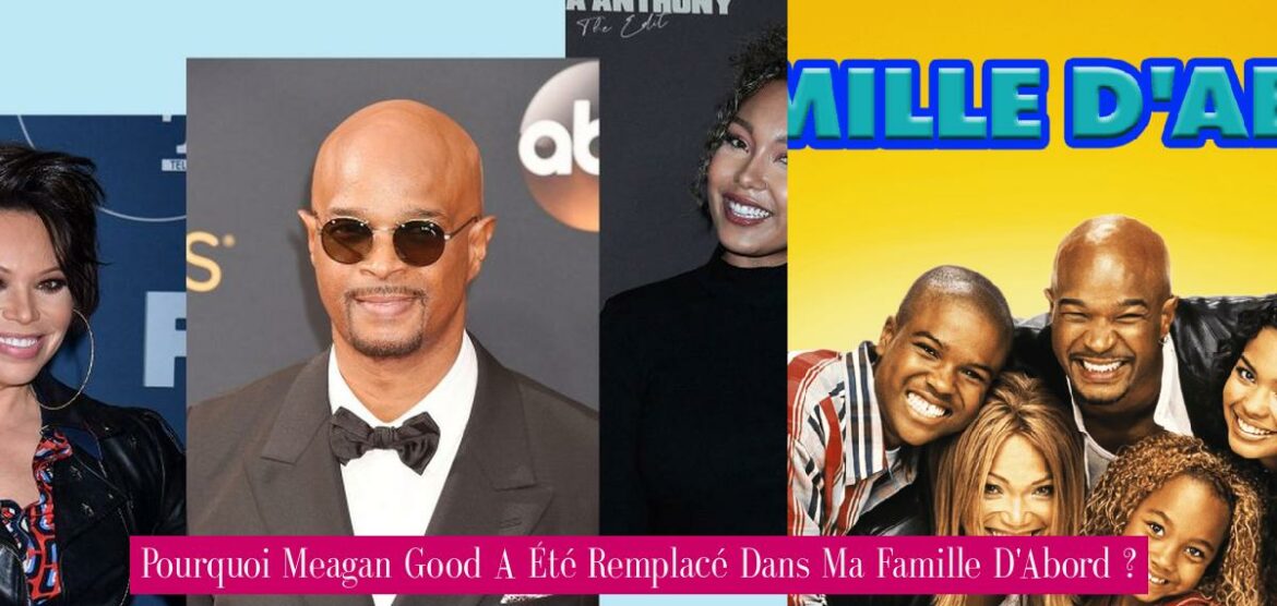 pourquoi-meagan-good-a-ete-remplace-dans-ma-famille-d-abord