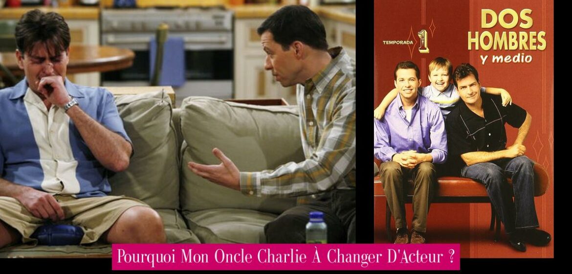 pourquoi-mon-oncle-charlie-a-changer-d-acteur