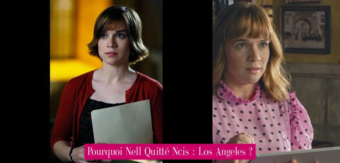 pourquoi-nell-quitte-ncis-los-angeles
