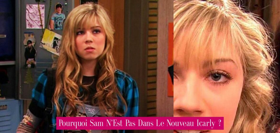 pourquoi-sam-n-est-pas-dans-le-nouveau-icarly
