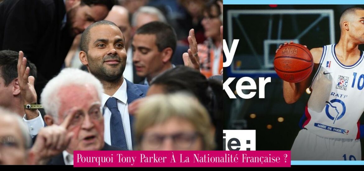 pourquoi-tony-parker-a-la-nationalite-francaise