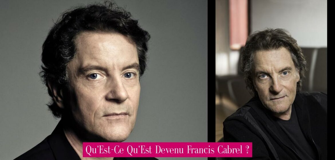 qu-est-ce-qu-est-devenu-francis-cabrel