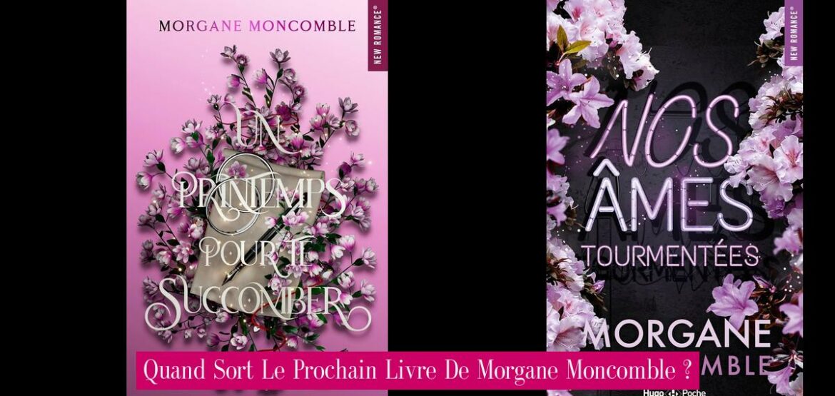 quand-sort-le-prochain-livre-de-morgane-moncomble